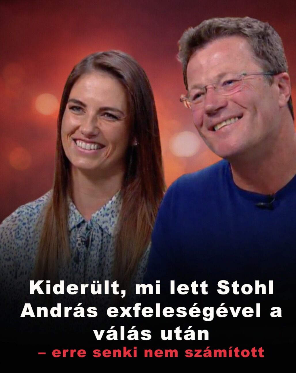 Kiderült, mi lett Stohl András exfeleségével a válás után – erre senki ...
